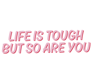 Life Is Tough Sticker