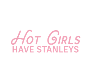 Hot Girls Have Stanleys Sticker