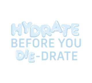 Hydrate Before You Die-drate Sticker