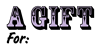 A Gift For
