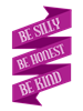 Be Silly Be Honest Be Kind