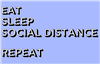 EatSleepSocialDistanceRepeat.png