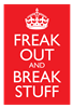 Freak Out and Break Stuff