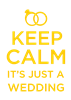Keep Calm It's Just a Wedding