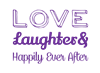 Love Laughter Happily Ever After