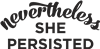 Nevertheless She Persisted