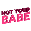 NotYourBabe.png