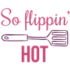 So Flippin' Hot Right Now