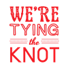 We're Tying The Knot