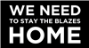 WeNeedToStayTheBlazesHome