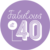 Fabulous at 40!